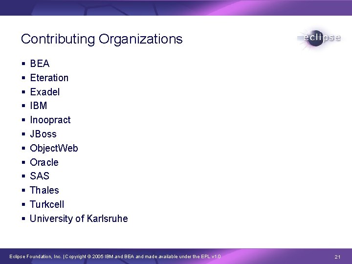 Contributing Organizations § § § BEA Eteration Exadel IBM Inoopract JBoss Object. Web Oracle