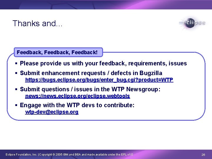 Thanks and… Feedback, Feedback! § Please provide us with your feedback, requirements, issues §