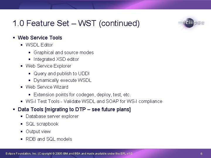 1. 0 Feature Set – WST (continued) § Web Service Tools § WSDL Editor