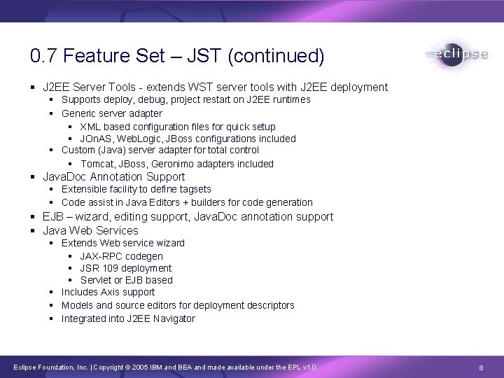 0. 7 Feature Set – JST (continued) § J 2 EE Server Tools -