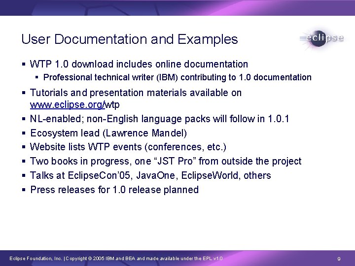 User Documentation and Examples § WTP 1. 0 download includes online documentation § Professional