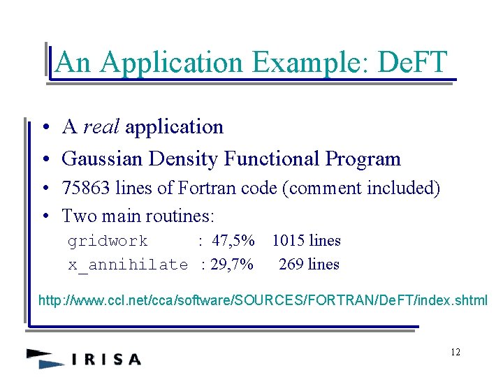 An Application Example: De. FT • A real application • Gaussian Density Functional Program