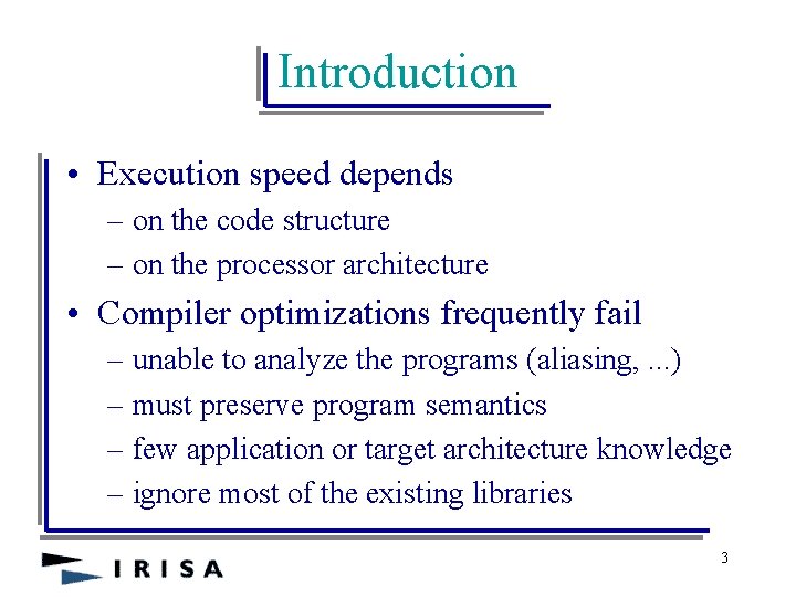 Introduction • Execution speed depends – on the code structure – on the processor