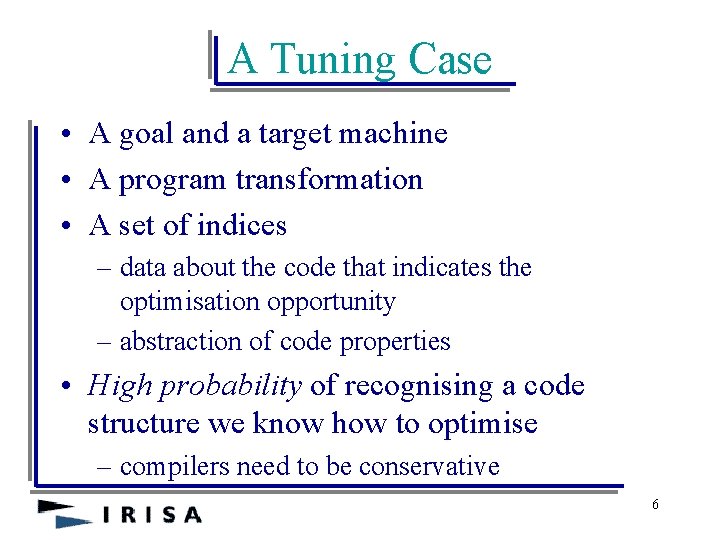 A Tuning Case • A goal and a target machine • A program transformation