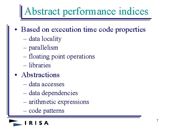 Abstract performance indices • Based on execution time code properties – data locality –