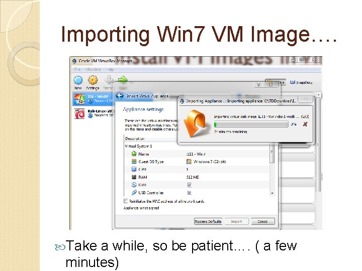Importing Win 7 VM Image…. Take a while, so be patient…. ( a few