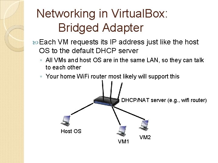 Networking in Virtual. Box: Bridged Adapter Each VM requests its IP address just like