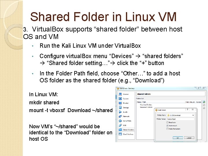 Shared Folder in Linux VM 3. Virtual. Box supports “shared folder” between host OS