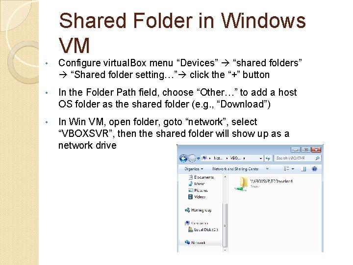 Shared Folder in Windows VM • Configure virtual. Box menu “Devices” “shared folders” “Shared