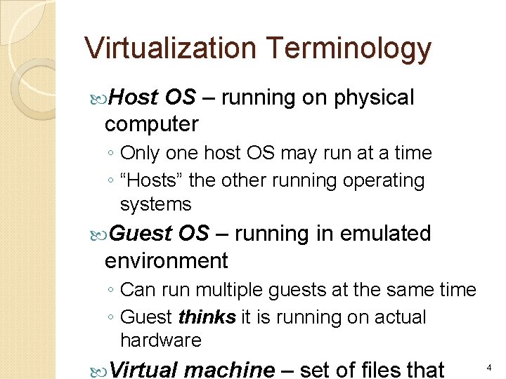 Virtualization Terminology Host OS – running on physical computer ◦ Only one host OS