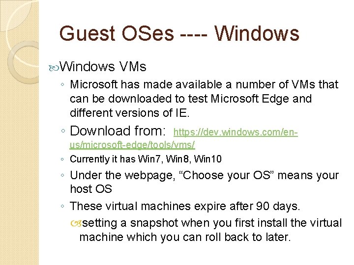 Guest OSes ---- Windows VMs ◦ Microsoft has made available a number of VMs