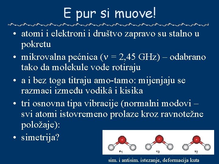 E pur si muove! • atomi i elektroni i društvo zapravo su stalno u