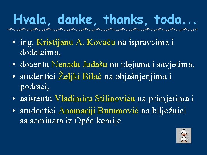Hvala, danke, thanks, toda. . . • ing. Kristijanu A. Kovaču na ispravcima i
