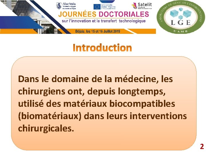 Dans le domaine de la médecine, les chirurgiens ont, depuis longtemps, utilisé des matériaux