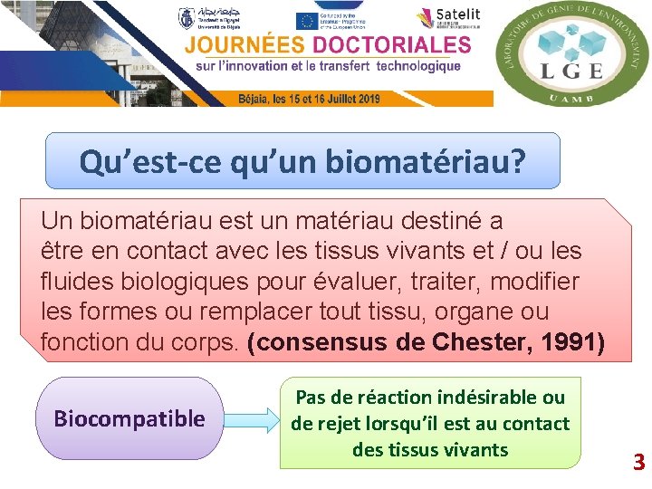 Qu’est-ce qu’un biomatériau? Un biomatériau est un matériau destiné a être en contact avec