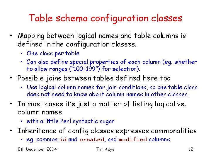 Table schema configuration classes • Mapping between logical names and table columns is defined