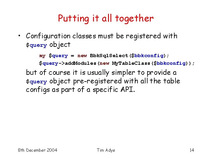 Putting it all together • Configuration classes must be registered with $query object my