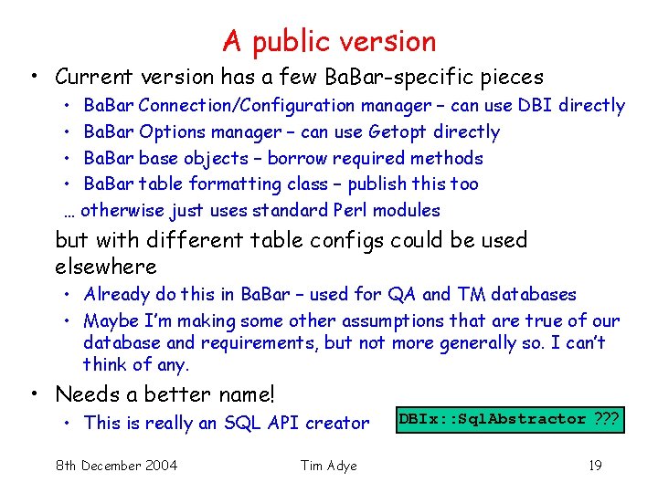 A public version • Current version has a few Ba. Bar-specific pieces • Ba.