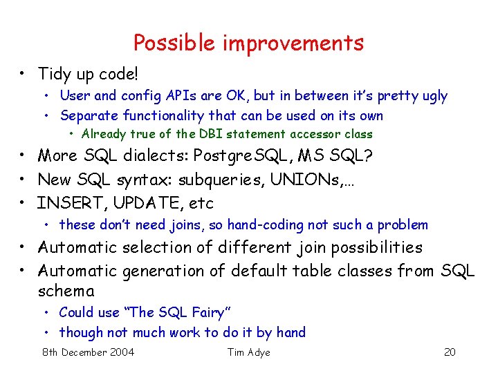 Possible improvements • Tidy up code! • User and config APIs are OK, but