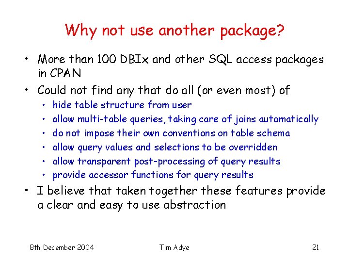 Why not use another package? • More than 100 DBIx and other SQL access