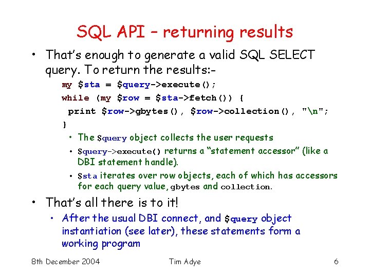 SQL API – returning results • That’s enough to generate a valid SQL SELECT