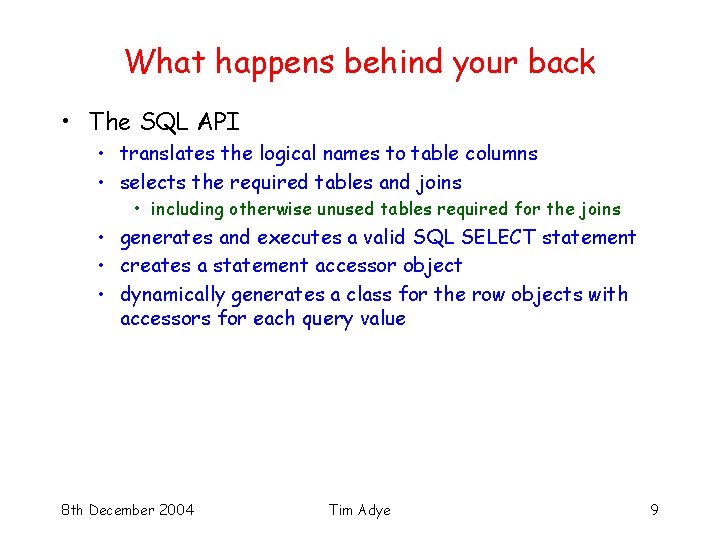 What happens behind your back • The SQL API • translates the logical names
