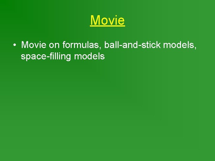 Movie • Movie on formulas, ball-and-stick models, space-filling models 