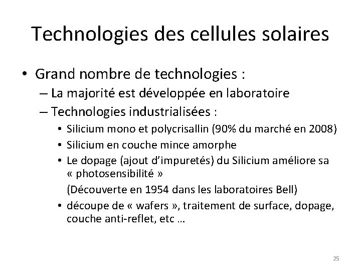 Technologies des cellules solaires • Grand nombre de technologies : – La majorité est