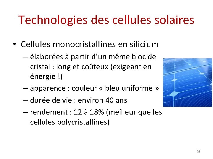 Technologies des cellules solaires • Cellules monocristallines en silicium – élaborées à partir d’un