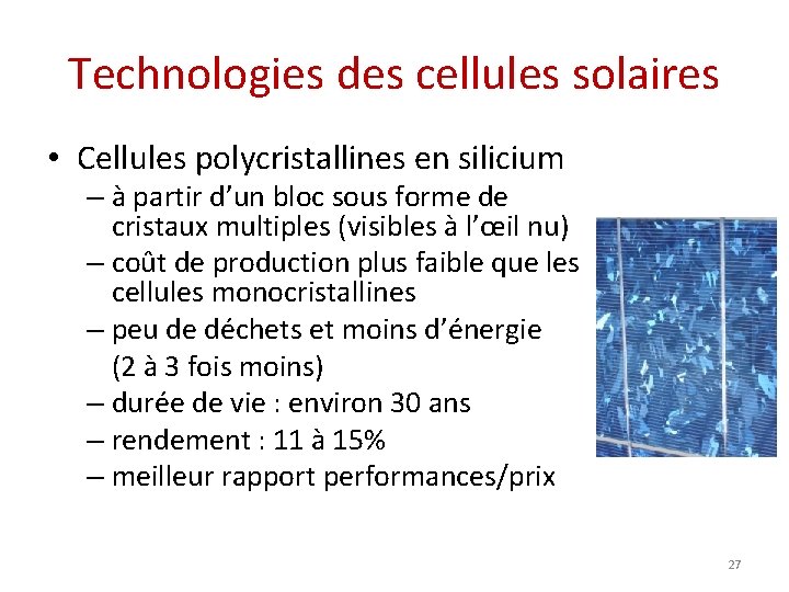 Technologies des cellules solaires • Cellules polycristallines en silicium – à partir d’un bloc