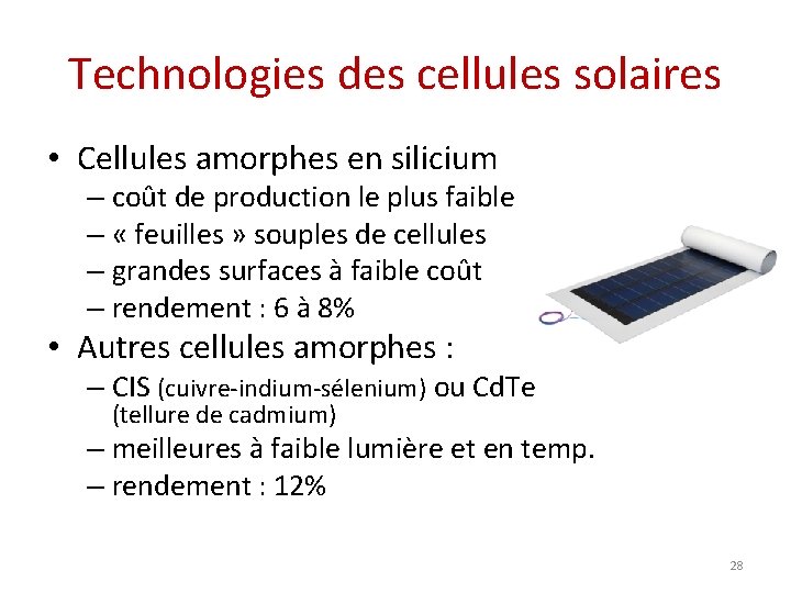 Technologies des cellules solaires • Cellules amorphes en silicium – coût de production le