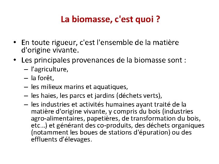 La biomasse, c'est quoi ? • En toute rigueur, c'est l'ensemble de la matière