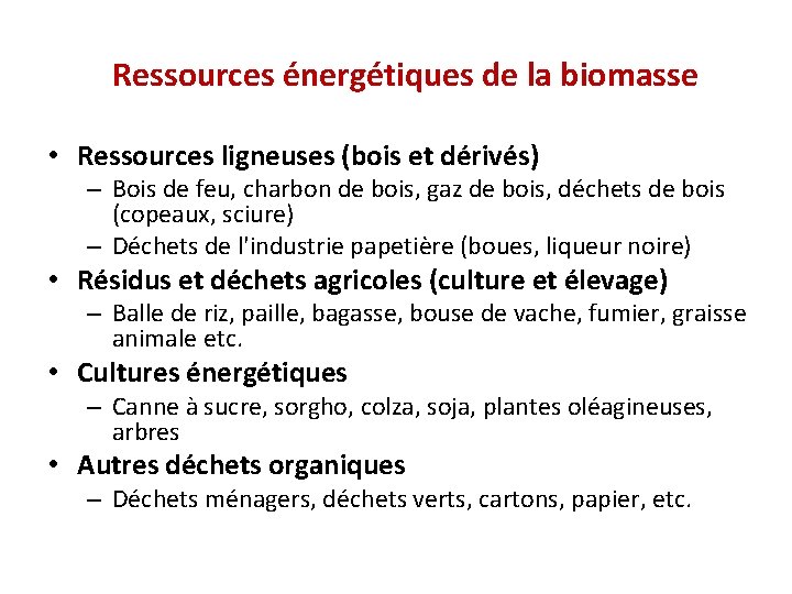 Ressources énergétiques de la biomasse • Ressources ligneuses (bois et dérivés) – Bois de