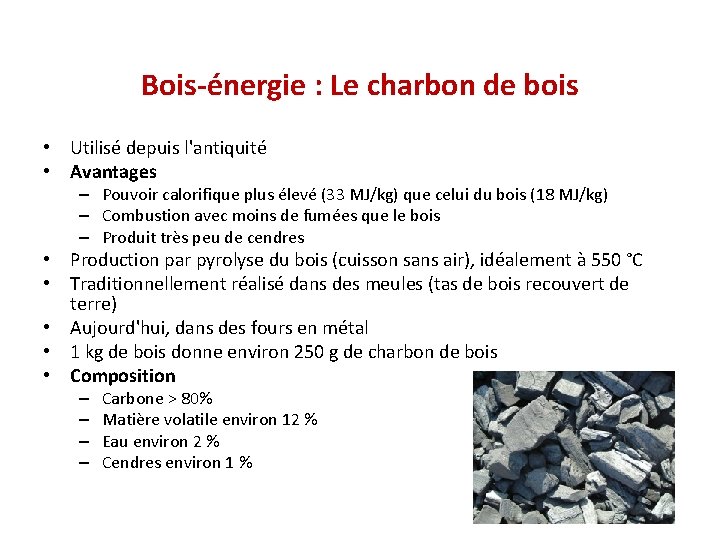 Bois-énergie : Le charbon de bois • Utilisé depuis l'antiquité • Avantages – Pouvoir