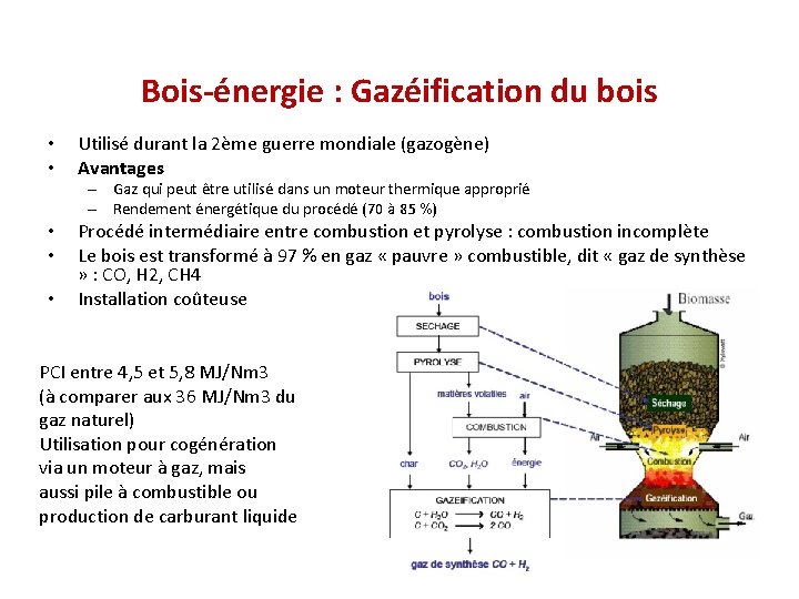 Bois-énergie : Gazéification du bois • • Utilisé durant la 2ème guerre mondiale (gazogène)