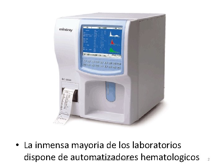  • La inmensa mayoria de los laboratorios dispone de automatizadores hematologicos Dra Roxana