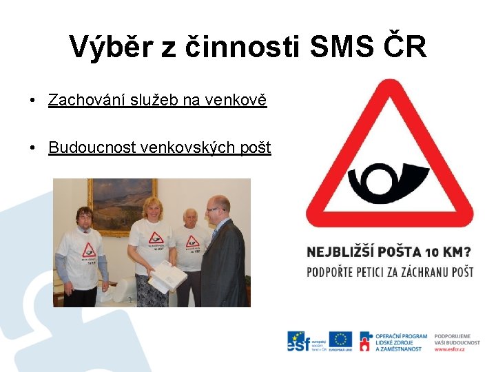 Výběr z činnosti SMS ČR • Zachování služeb na venkově • Budoucnost venkovských pošt