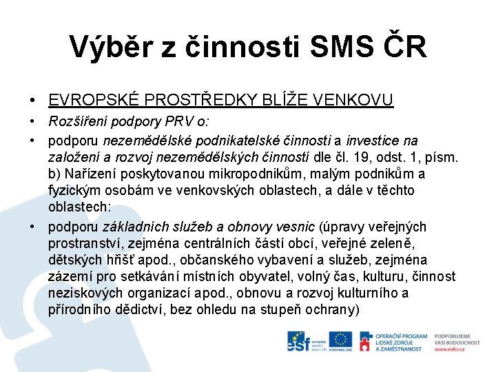 Výběr z činnosti SMS ČR • EVROPSKÉ PROSTŘEDKY BLÍŽE VENKOVU • Rozšíření podpory PRV