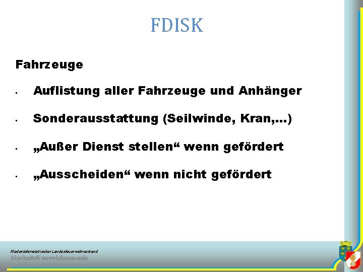 FDISK Fahrzeuge § Auflistung aller Fahrzeuge und Anhänger § Sonderausstattung (Seilwinde, Kran, …) §