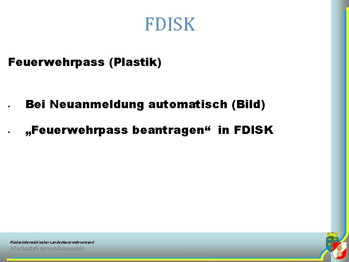 FDISK Feuerwehrpass (Plastik) § Bei Neuanmeldung automatisch (Bild) § „Feuerwehrpass beantragen“ in FDISK Niederösterreichischer