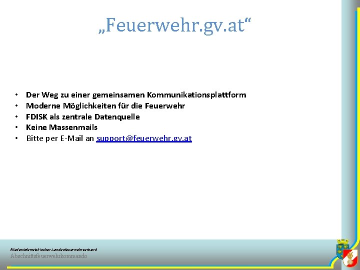 „Feuerwehr. gv. at“ • • • Der Weg zu einer gemeinsamen Kommunikationsplattform Moderne Möglichkeiten