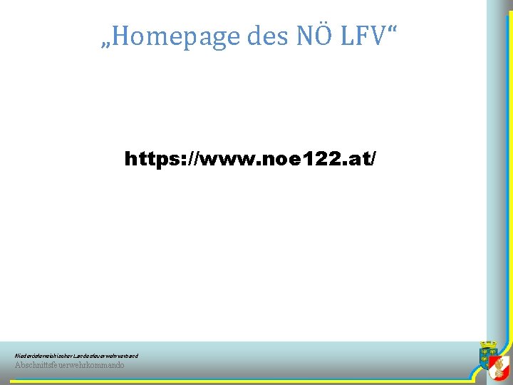 „Homepage des NÖ LFV“ https: //www. noe 122. at/ Niederösterreichischer Landesfeuerwehrverband Abschnittsfeuerwehrkommando 