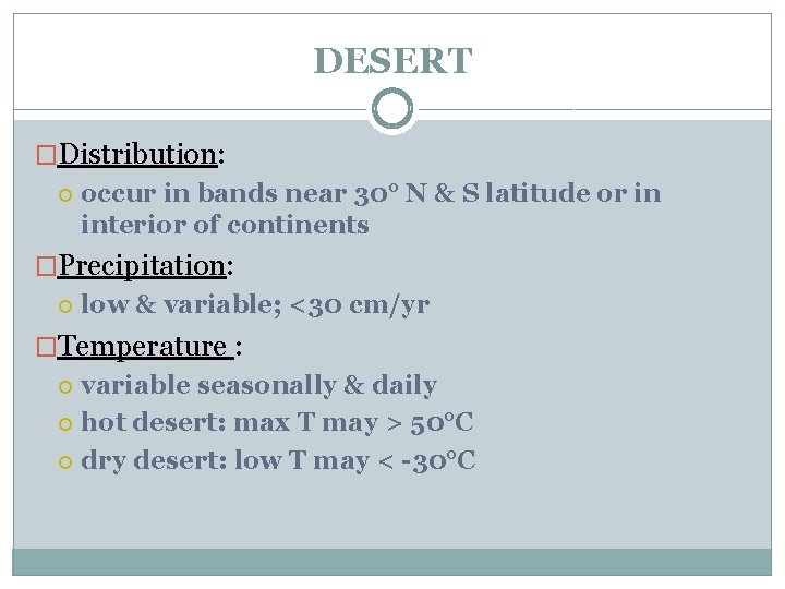 DESERT �Distribution: occur in bands near 30° N & S latitude or in interior
