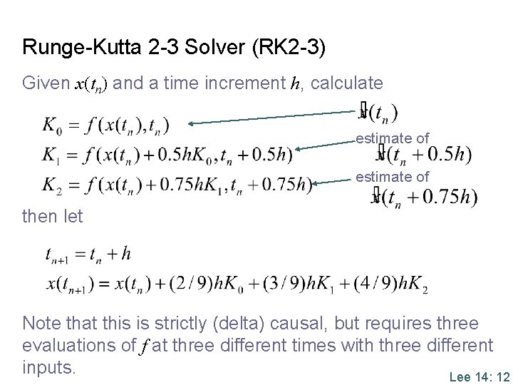 Runge-Kutta 2 -3 Solver (RK 2 -3) Given x(tn) and a time increment h,