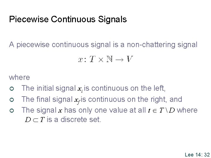 Piecewise Continuous Signals A piecewise continuous signal is a non-chattering signal where ¢ The