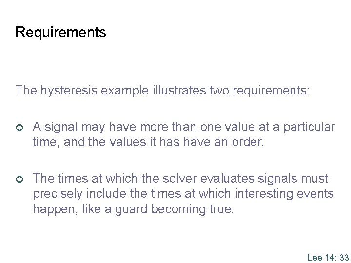 Requirements The hysteresis example illustrates two requirements: ¢ A signal may have more than