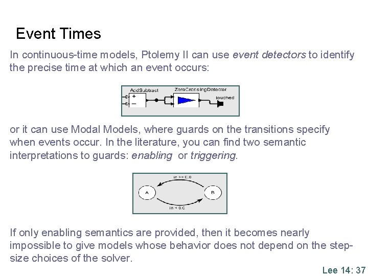 Event Times In continuous-time models, Ptolemy II can use event detectors to identify the