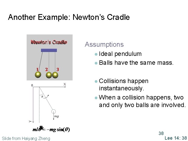 Another Example: Newton’s Cradle Assumptions l Ideal pendulum l Balls have the same mass.