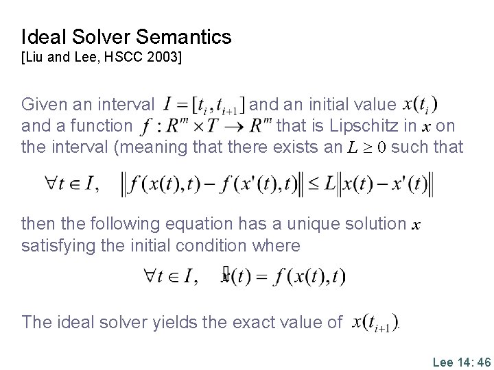 Ideal Solver Semantics [Liu and Lee, HSCC 2003] Given an interval and an initial