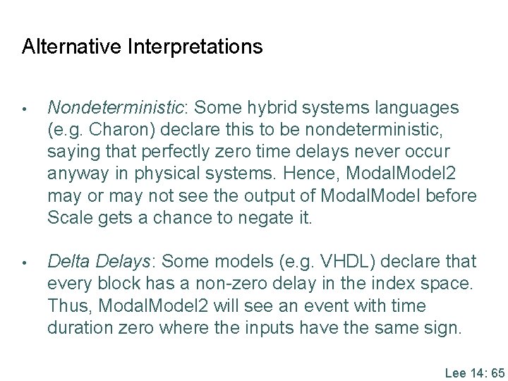 Alternative Interpretations • Nondeterministic: Some hybrid systems languages (e. g. Charon) declare this to